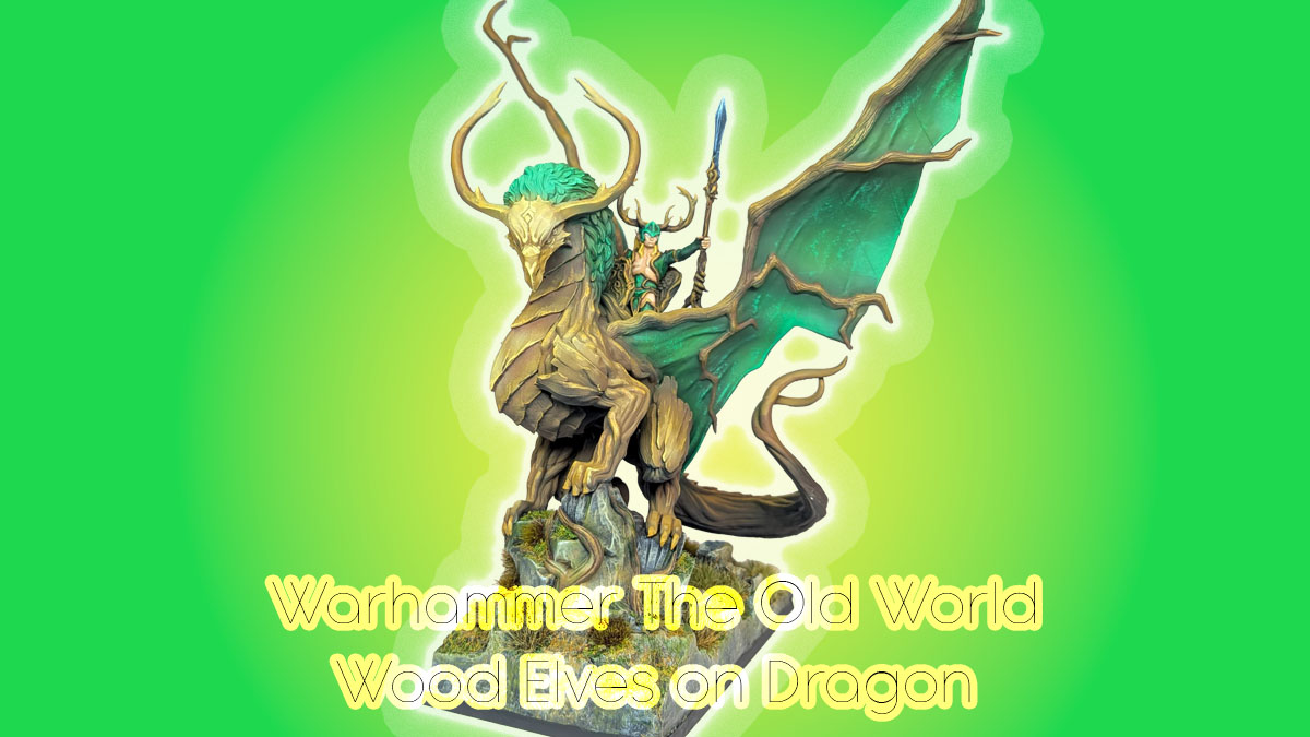 Wood Elves Lord on Forest Dragon – Warhammer the Old World